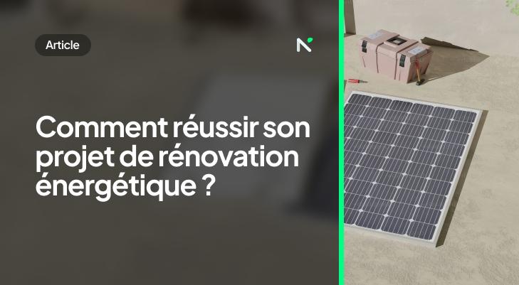 Comment réussir son projet de rénovation énergétique ?