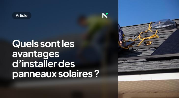 Quels sont les avantages d'installer des panneaux solaires ?